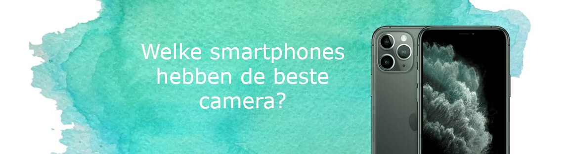 titel Ordelijk Portiek De beste smartphone camera's van 2023 | Tips en adviezen